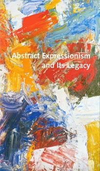 Item #63-7628 Abstract Expressionism and its Legacy. October 6 - November 5, 2011. Spanierman...