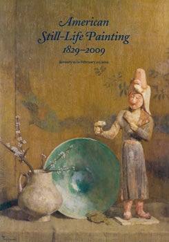 Item #63-7629 American Still-Life Painting, 1829 - 2009. January 19 - February 20, 2010....