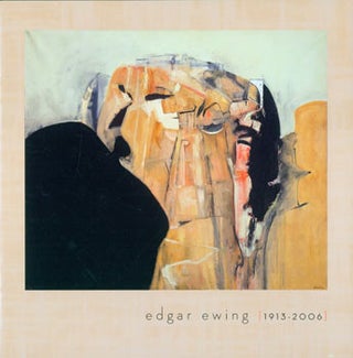 Item #63-7632 Edgar Ewing: 1913 - 2006. March 31, 2007 through June 3, 2007. An American Gallery...