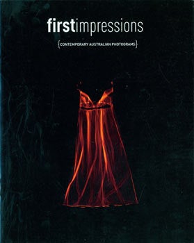 Item #63-7634 First Impressions. Contemporary Australian Photograms. March 1 - June 9, 2003....