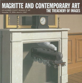 Item #63-7650 Magritte And Contemporary Art: The Treachery Of Images. November 19, 2006 - March 4, 2007. Los Angeles County Museum of Art, William Wegman, Jane Livingston, intr.