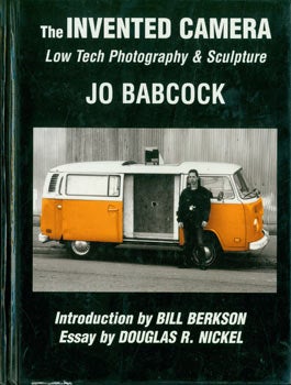 Item #63-7732 The Invented Camera: Low Tech Photography & Sculpture. First Edition. Jo Babcock, Bill Berkson, Douglas R. Nickel, intro, essay.