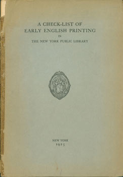 Item #63-7959 A Check-List Of Early English Printing In The New York Public Library. New York...