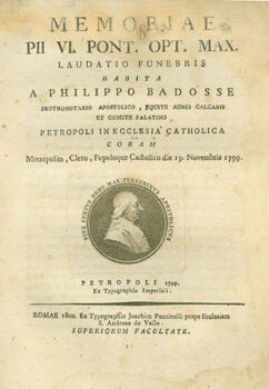 Item #63-7976 Memoriae PII VI Pont. Opt. Max Laudatio Funebris Habita A. Philippo Badosse....