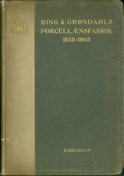 Item #63-8013 Bing & Grondahl Porcellaensfabrikken 1853 - 1903. Harald Bing