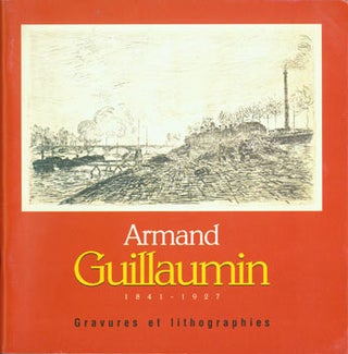 Item #63-8037 Armand Guillaumin 1841 - 1927. Gravures et Lithographies. Musee des Beaux-Arts,...