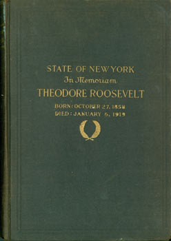 Item #63-8065 In Memoriam: Theodore Roosevelt. Born: October 27, 1858, Died: January 6, 1919.. Original First Edition. State Of New York, Alfred E. Smith, Henry Cabot Lodge.