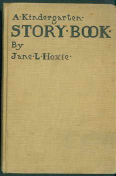 Item #63-8072 A Kindergarten Story Book. Tenth Edition. Jane L. Hoxie.