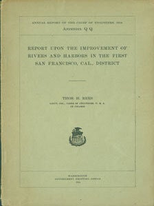 Item #63-8099 Report Upon the Improvement of Rivers and Harbors in the First San Francisco, Cal....