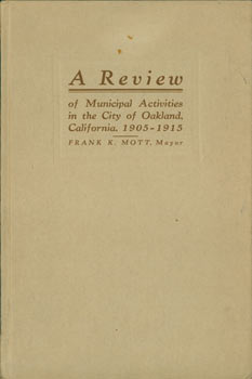 Item #63-8101 A Review of Municipal Activities in the City of Oakland, California, 1905 - 1915....