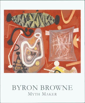 Item #63-8407 Byron Browne: Myth Maker, September 1 - 24, 2011. David Findlay Jr. Fine Art (NY)....