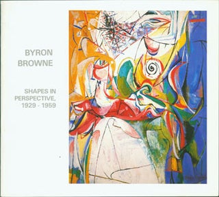 Item #63-8409 Byron Browne: Shapes In Perspective, 1929 - 1959, March 3 - April 14, 1984. Gallery...