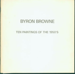 Item #63-8410 Byron Browne: Ten Paintings of the 1950's, April 22 - May 24, 1986. Gallery...