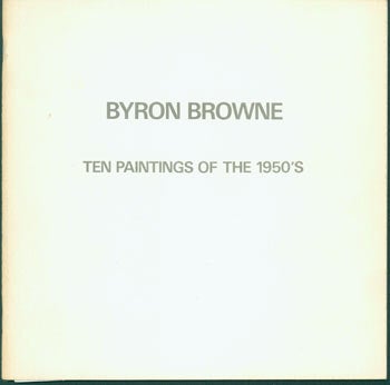 Item #63-8410 Byron Browne: Ten Paintings of the 1950's, April 22 - May 24, 1986. Gallery Schlesinger-Boisante (NY). Gallery Schlesinger-Boisante, Byron Browne, NY.