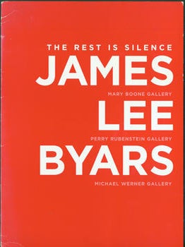 Item #63-8415 James Lee Byars, The Rest Is Silence, April - June, 2006. Mary Boone Gallery, Perry...