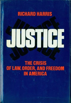 Item #63-8462 Justice. The Crisis of Law, Order, and Freedom in America. Original First Edition. Richard Harris.