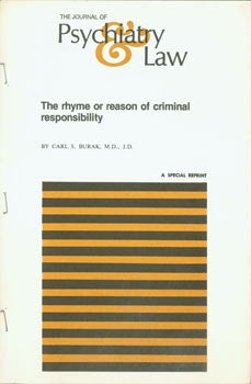 Item #63-8466 The Rhyme Or Reason Of Criminal Responsibility. Reprint from The Journal of Psychiatry & Law, from Fall 1978. Carl S. Burak.