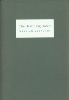 Abrahams, William Miller; Peter Stansky (intro); Philippe Tapon (fwd); Peter Koch (printer); Becky Fischbach (des.) - The Heart Unguarded. One of 300 Copies