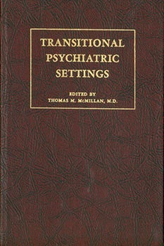 Item #63-8473 Transitional Psychiatric Settings. Papers From The First Western Conference on Day Treatment Centers. Original First American Edition. Original First Edition. Thomas M. McMillan, San Diego Day Treatment Center Foundation.