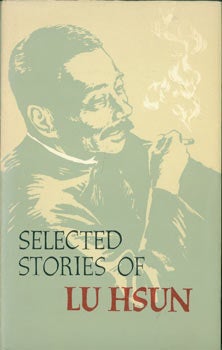 Item #63-8474 Selected Stories of Lu Hsun. Printed in the People's Republic of China. Lu Hsun,...