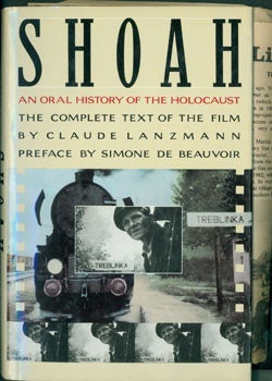 Item #63-8519 Shoah: An Oral History of the Holocaust. The Complete Text of the Film. Signed by Judy Stone inside cover. Claude Lanzmann, Simone De Beauvoir.