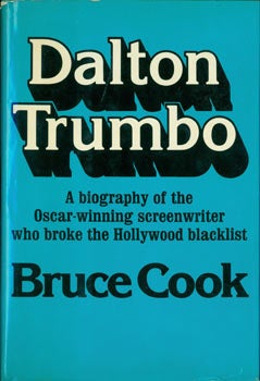 Item #63-8521 Dalton Trumbo: A Biography of the Oscar-winning Screenwriter Who Broke the Hollywood Blacklist. Bruce Cook.