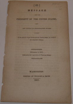 Item #63-9083 Message From The President of the United States, Upon the Subject of Discriminating Duties, Payable in the Ports of Great Britain and the United States, By Vessels of the Respective Nations. February 3, 1817. Referred to the Committee of Ways And Means. Title & Following Page Only. United States. President, United States. Congress, Madison.