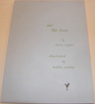 Item #63-9132 Air The Trees. Illustrated by Bobbie Creeley. Original First Edition, one of 750. Larry Eigner, Bobbie Creeley, illustr.