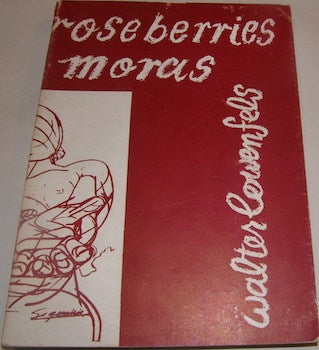 Item #63-9163 Land Of Roseberries. One of 1000 copies. Signed dedication by author inside cover. Original First Edition. Walter Lowenfels, David Alfaro Siqueiros, illustr.