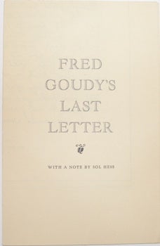 Item #63-9345 Fred Goudy's Last Letter. Sol Hess, Frederic W. Goudy