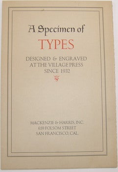 Item #63-9355 A Specimen of Types Designed and Engraved, & Cast at the Village Press Since 1932. MacKenzie, Harris, Frederic W. Goudy, Howard Coggeshall Printing Office, NY Utica.
