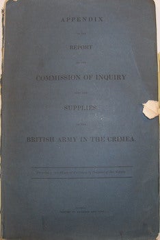 Item #63-9475 Appendix To The Report of the Commission of Inquiry into the Supplies of the British Army in the Crimea. British House of Commons Select Committee on the Army before Sebastopol.