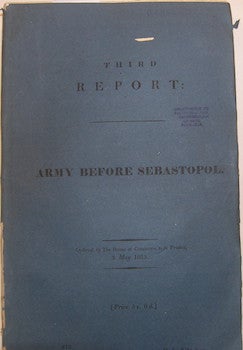 Item #63-9477 Third Report: Army before Sebastopol. British House of Commons Select Committee on...