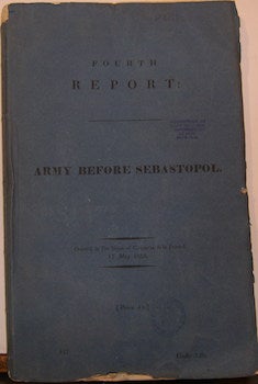 Item #63-9490 Fourth Report: Army before Sebastopol. British House of Commons Select Committee on the Army before Sebastopol.