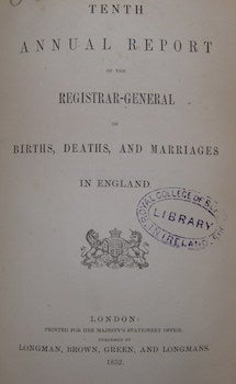 Item #63-9496 Tenth Annual Report Of the Registrar General of Births, Deaths, and Marriages, in England. First Edition. United Kingdom. General Register Office.