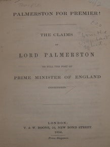 Item #63-9507 Palmerston For Premier! The Claims Of Lord Palmerston To Fill The Post Of Prime...