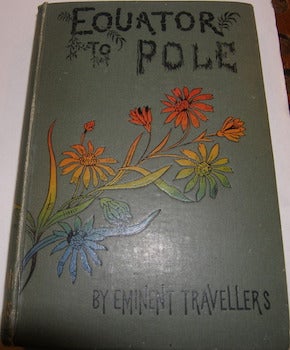 Item #63-9718 From The Equator To The Pole. Adventures Of Recent Discovery. W. W. Graham Joseph...