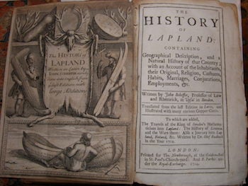 Item #63-9721 The History Of Lapland: Containing Geographical Description, and a Natural History of that Country; with an Account of the Inhabitants, their Original, Religion, Customs, Habits, Marriages, Conjurations, Employments, Etc. John Scheffer.