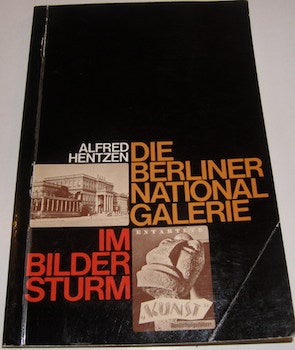 Item #63-9830 Die Berliner National Galerie Im Bildersturm. Alfred Hentzen