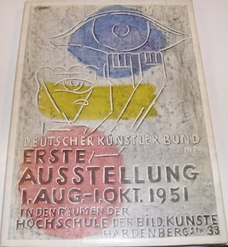 Item #63-9834 Deutscher Kunstler Bund Erste Ausstellung, Berlin, 1. Aug. - 1. Okt., 1951....