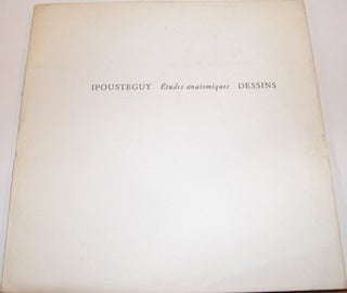 Item #63-9836 Ipousteguy. Etudes Anatomiques. Dessins. Jean Robert Ipousteguy, Galerie Claude...