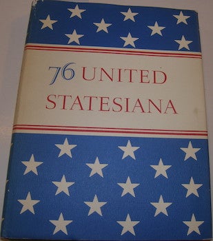 Item #63-9928 Seventy-six United Statesiana : 76 works of American scholarship relating to America as publ. during 2 centuries from the revolutionary era of the United States through the nation's bicentennial year. Edward C. Lathem.