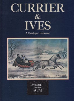 Item #638-2 Currier and Ives: A Catalogue Raisonné. A Comprehensive Catalogue of the Lithographs...