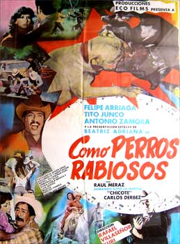 Kuri, Rafael Villaseor. (dir.) - Como Perros Rabiosos. Con Felipe Arriaga, Tito Junco, Antonio Zamora. (Cartel de la Pelcula)