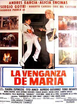 Rojas, Fernando Durn. (dir.) - La Venganza de Maria. Con Andrs Garca, Alicia Encinas, Sergio Goyri. (Cartel de la Pelcula)