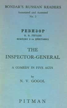 Item #65-2764 Revizor N. V. Gogolja komedija v 5i dejstvijah = The Inspector-General. A Comedy in Five Acts by N. V. Gogol'. Bondar's Russian Readers, annotated and accented No. 5. N. V., M. S. P. D. Bondar.