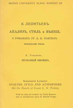 K. Leontiev - Analiz, Stil' I Vejanie: O Romanah Gr. L.N. Tolstogo. Kriticheskij tjud. V. Rozanov: Neuznanyj Fenomen = Analysis, Style and Atmosphere: On the Novels of Count L.N. Tolstoy
