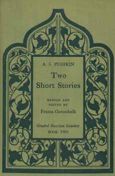 Item #65-3339 Two Short Stories by A. S. Pushkin. Graded Russian Readers - Book Two. A. S. Pushkin, Fruma Gottschalk.