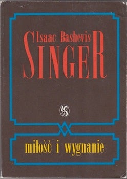 Singer, Isaac Bashevis - Milosc I Wygnanie = Love and Exile