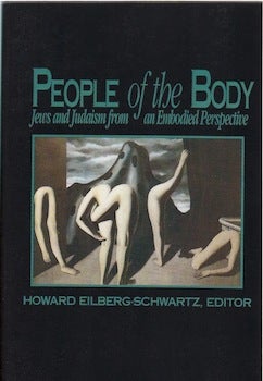 Eilberg-Schwartz, Howard (ed. ) - People of the Body: Jews and Judaism from an Embodied Perspective